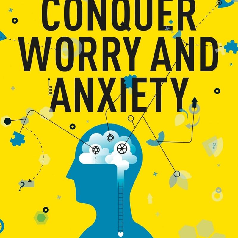 Conquer Worry and Anxiety.