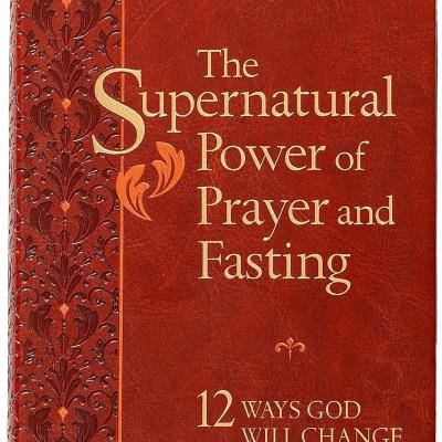 Supernatural Power of Prayer and Fasting