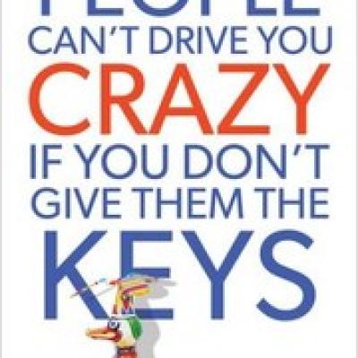 People can't drive you crazy if you don't give them the keys