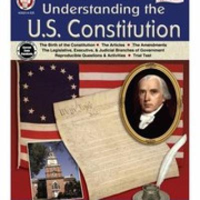 Understanding the U. S. Constitution, Grades 5 - 12