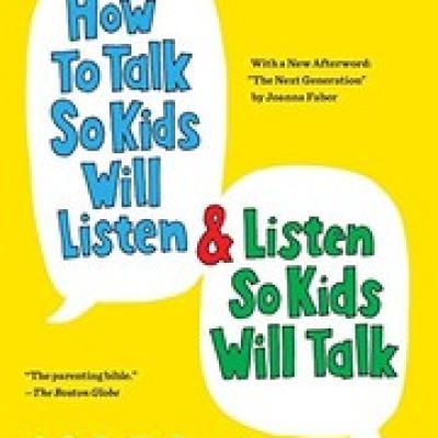 How to talk so kids will listen & listen so kids will talk