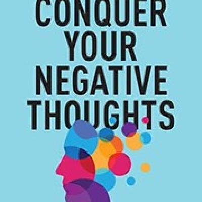 Conquer Your Negative Thoughts