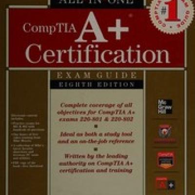 CompTIA A+ Certification All-in-One Exam Guide
